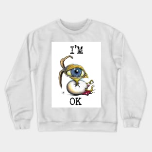 I'm OK Crewneck Sweatshirt